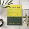 Seeds To Success | Joe Pettits